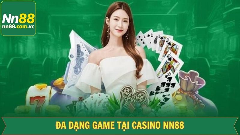 Casino NN88 - Sảnh Cược Trực Tuyến Đa Dạng Sản Phẩm Cược 3 Siêu phẩm casino hot nhất trong 2025 tại NN88