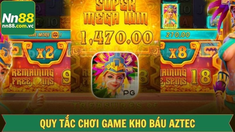 Kho Báu Aztec – Khám Phá Huyền Thoại Đế Chế Huy Hoàng 3 Quy tắc luật chơi của kho báu AZtec
